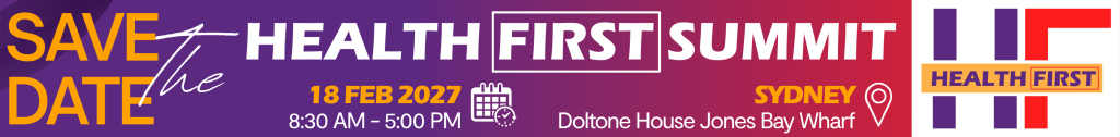 Banner announcing Health First Summit Save the Date: 18 Feb 2027, 8:30 AM–5 PM, Doltone House, Jones Bay Wharf, Sydney; Health First logo on the right.